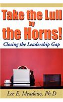Take the Lull By the Horns!