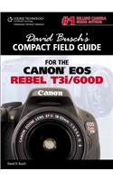 David Busch's Compact Field Guide for the Canon EOS Rebel T3i/600D