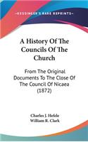 A History Of The Councils Of The Church