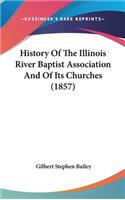 History Of The Illinois River Baptist Association And Of Its Churches (1857)
