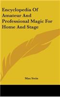 Encyclopedia Of Amateur And Professional Magic For Home And Stage