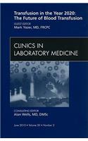 Blood Transfusion: Emerging Developments, an Issue of Clinics in Laboratory Medicine