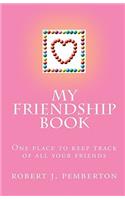 My Friendship Book: One Place to Keep Track of All Your Friends