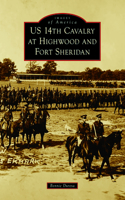 Us 14th Cavalry at Highwood and Fort Sheridan