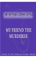 My friend the murderer: (English)