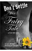 Don't Settle for a Fairy Tale