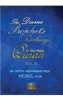 Divine Prophets` Teachings in the Holy Quran Vol. 2