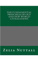 The Fundamental Principles of Old and New World Civilizations