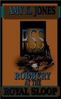ROBBERY at the ROYAL SLOOP