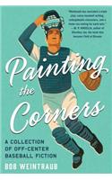 Painting the Corners: A Collection of Off-Center Baseball Fiction