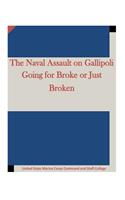 Naval Assault on Gallipoli Going for Broke or Just Broken