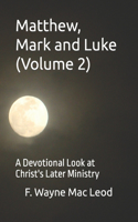 Matthew, Mark and Luke (Volume 2): A Devotional Look at Christ's Later Ministry(3 Light to My Path New Testament Commentaries)