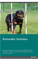 Rottweiler Activities Rottweiler Activities (Tricks, Games & Agility) Includes: Rottweiler Agility, Easy to Advanced Tricks, Fun Games, Plus New Content