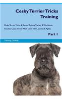 Cesky Terrier Tricks Training Cesky Terrier Tricks & Games Training Tracker & Workbook. Includes: Cesky Terrier Multi-Level Tricks, Games & Agility. Part 1: Cesky Terrier Multi-Level Tricks, Games & Agility. Part 1