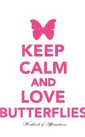 Keep Calm Love Butterflies Workbook of Affirmations Keep Calm Love Butterflies Workbook of Affirmations: Bullet Journal, Food Diary, Recipe Notebook, Planner, to Do List, Scrapbook, Academic Notepad: Bullet Journal, Food Diary, Recipe Notebook, Planner, to Do List, Scrapbook, Academic Notepad