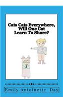 Cats Cats Everywhere, Will One Cat Learn To Share?