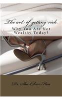 art of getting rich: Why You Are Not Wealthy Today?