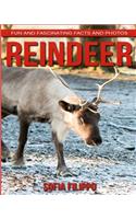 Reindeer: Fun and Fascinating Facts and Photos about These Amazing & Unique Animals for Kids