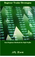 Beginner Trader Strategies: Best Beginner Methods for High Profits