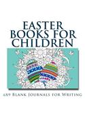 Easter Books for Children: 6x9 Blank Journals for Writing