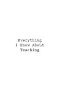 Everything I Know About Teaching
