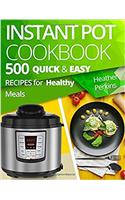 Instant Pot Cookbook: 500 Quick & Easy Recipes for Healthy Meals