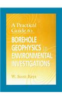 A Practical Guide to Borehole Geophysics in Environmental Investigations