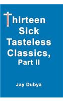 Thirteen Sick Tasteless Classics Part II