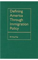 Defining America Through Immigration Policy