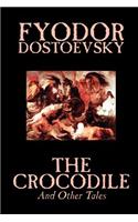 Crocodile and Other Tales by Fyodor Mikhailovich Dostoevsky, Fiction, Literary