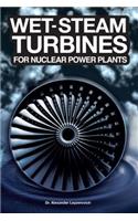 Wet-Steam Turbines for Nuclear Power Plants