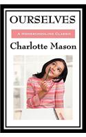 Ourselves: Volume IV of Charlotte Mason's Original Homeschooling Series