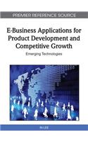 E-Business Applications for Product Development and Competitive Growth: Emerging Technologies(Premier Reference Source)