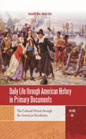 Daily Life Through American History in Primary Documents 4 Volume Set