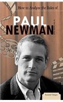 How to Analyze the Roles of Paul Newman