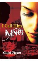 I Call Him King