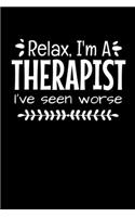 Relax I'm A Therapist I've Seen Worse