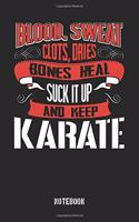 Blood Sweat clots dries. Shut up and keep Karate: College Ruled Notebook / Memory Journal Book / Journal For Work / Soft Cover / Glossy / 6 x 9 / 120 Pages