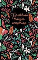 Gratitude changes everything: Gratitude Journal