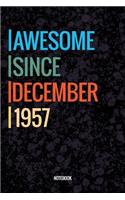 Awesome Since December 1957 Notebook: Vintage Lined Notebook / Journal Diary Gift, 120 Pages, 6x9, Soft Cover, Matte Finish For People Born In December 1957