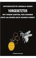Unterschätze niemals einen Vorgesetzter mit einem Garten, wir kennen Orte an denen dich keiner findet - Terminplaner 2020: Organisator für Beruf, Hobby und Garten, Terminkalender, Kalender 2019 - 2020 zum Planen und Organisieren