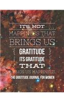 It's not happiness that brings us Gratitude. It's Gratitude that brings us Happiness