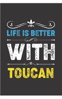 Life Is Better With Toucan