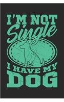 I'm Not Single I Have My Dog: Dina5 Liniert Notizbuch Tagebuch Planer Notizblock Kladde Journal Strazze Für Hundeliebhaber