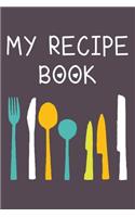 My Recipe Book: Lined Journal With Cute Design To Write In, Chef Notebook & Diary For Taking Notes & journaling, Best Gift For Chefs.