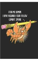 Fear Me Human I Have Acquired Your Yellow Combat Spear: Funny Crawfish Notebook for any seafood and crayfish lover.Fun Crawdaddy Quotes and Sayings . Planner Diary Note Book - 120 Lined Pages