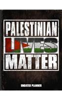 Palestinian Lives Matter Undated Planner