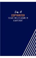 I'm A Copywriter To Save Time Lets Assume I'm Always Right