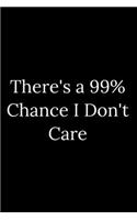There's a 99% Chance I Don't Care