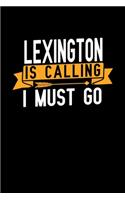 Lexington is calling I Must go: Graph Paper Vacation Notebook with 120 pages 6x9 perfect as math book, sketchbook, workbook and diary